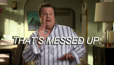 GIF image of Cam, from Modern Family, saying “That’s messed up.”